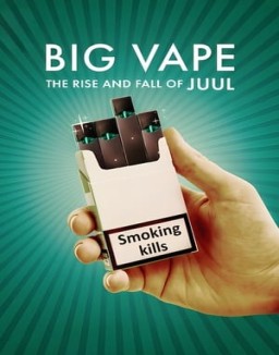 Big Vape: The Rise and Fall of Juul stream